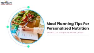 Meal Planning Tips For Personalized Nutrition