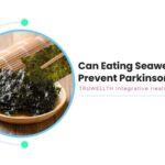 can eating seaweed help prevent Parkinson's disease