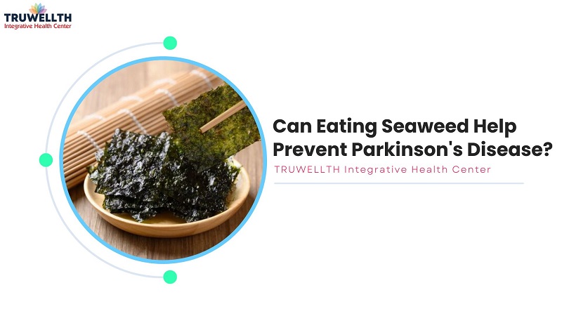 can eating seaweed help prevent Parkinson's disease