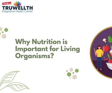 Why Nutrition is Important for Living Organisms